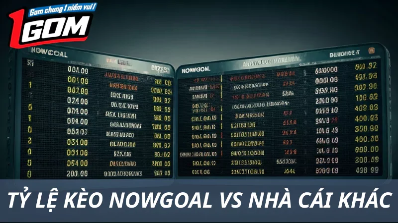 Cách So Sánh Tỷ Lệ Kèo Giữa Nowgoal Và Các Nhà Cái