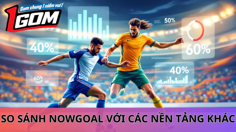 Nowgoal Có Bị Chặn Không? Cách Vào NhanhSo Sánh Nowgoal Với Flashscore, 7M, Livescore